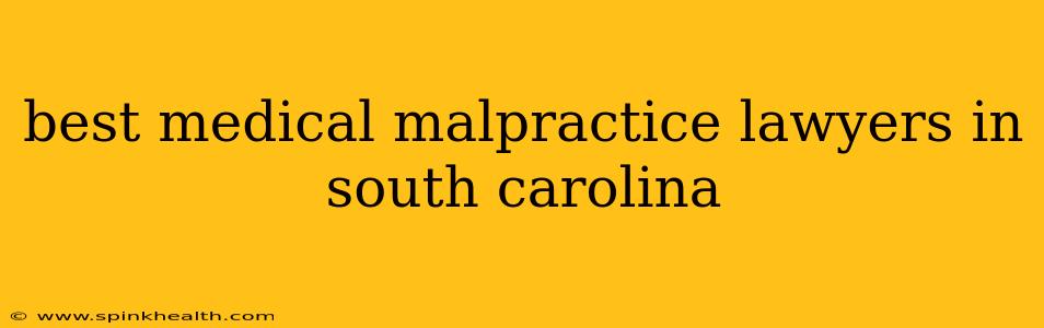 best medical malpractice lawyers in south carolina