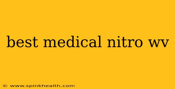 best medical nitro wv