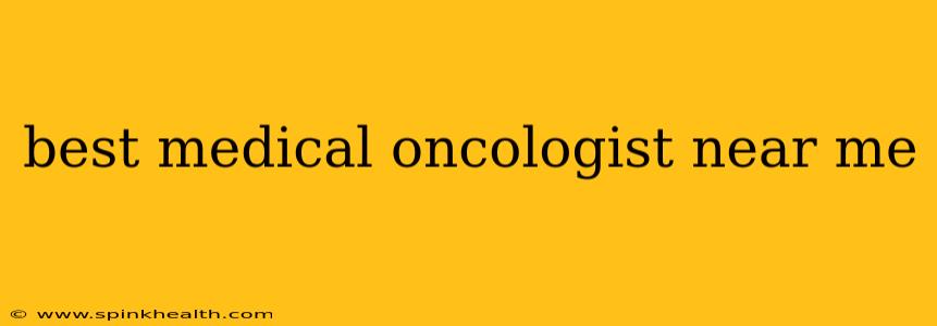 best medical oncologist near me