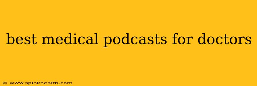 best medical podcasts for doctors