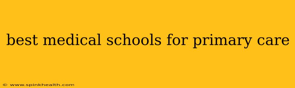 best medical schools for primary care
