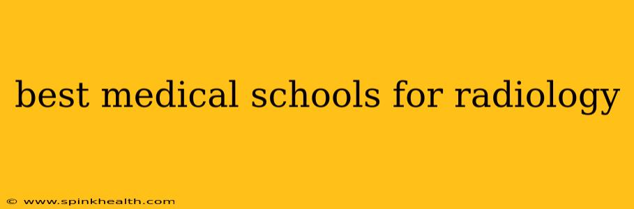 best medical schools for radiology