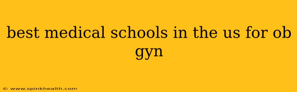 best medical schools in the us for ob gyn