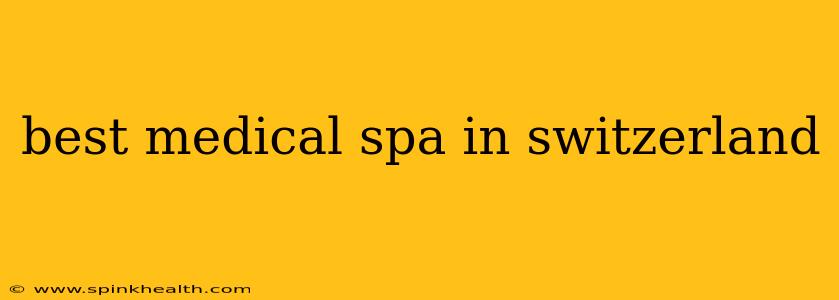 best medical spa in switzerland