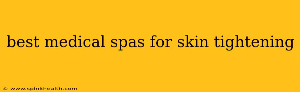 best medical spas for skin tightening