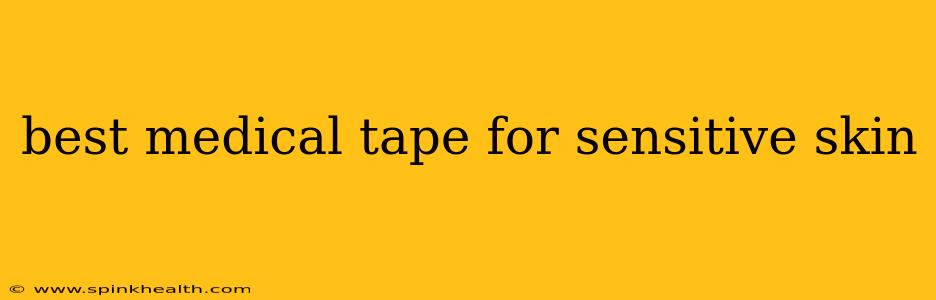 best medical tape for sensitive skin