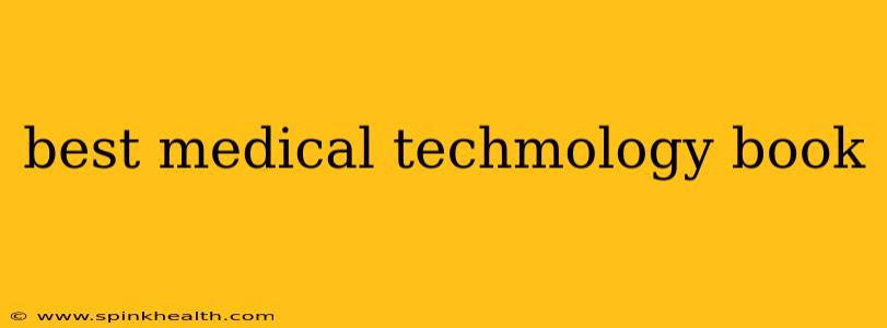 best medical techmology book