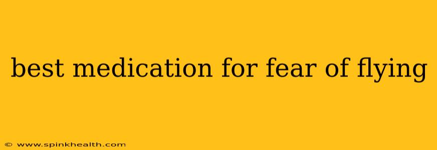 best medication for fear of flying