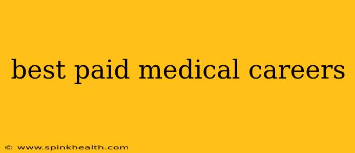 best paid medical careers