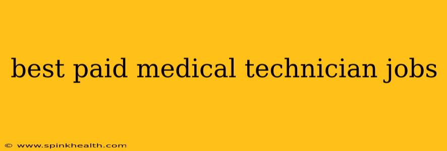 best paid medical technician jobs