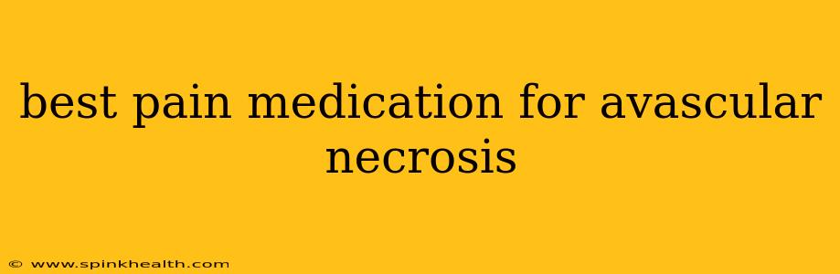 best pain medication for avascular necrosis