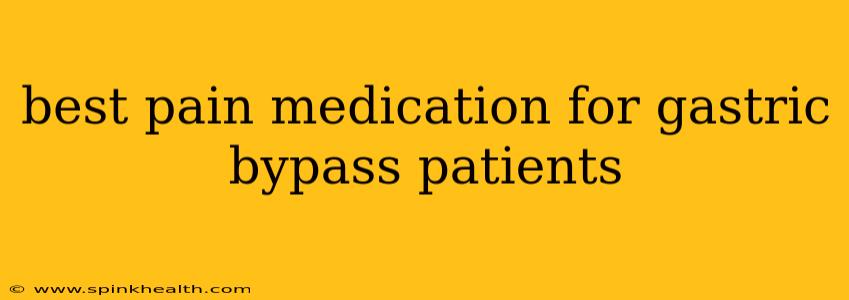 best pain medication for gastric bypass patients