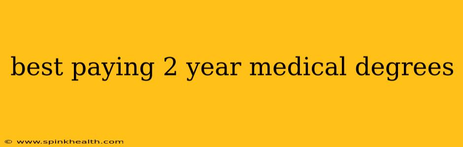 best paying 2 year medical degrees