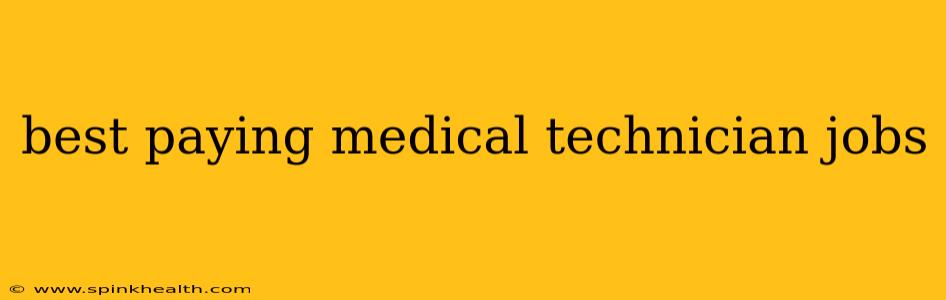 best paying medical technician jobs