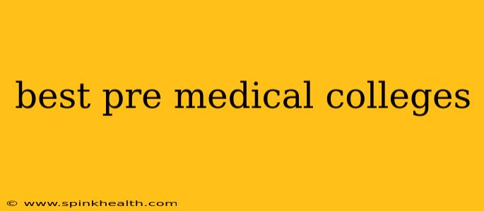 best pre medical colleges