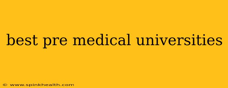 best pre medical universities