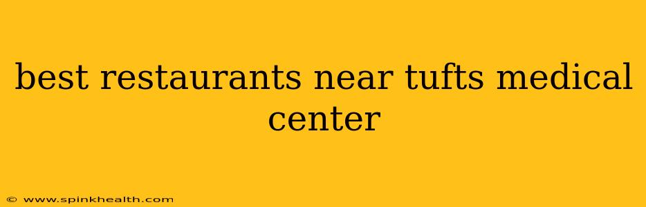best restaurants near tufts medical center