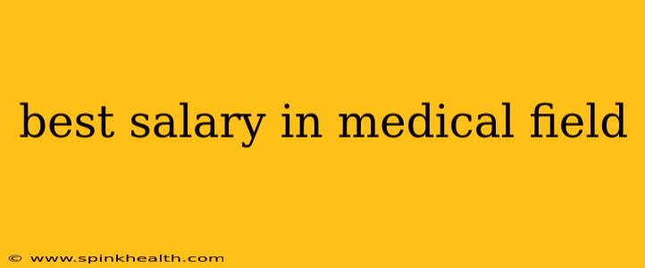 best salary in medical field