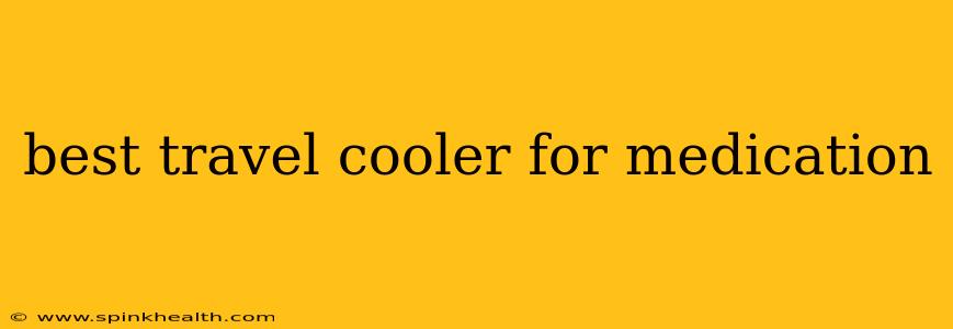 best travel cooler for medication