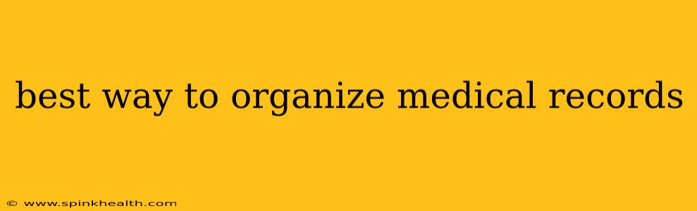 best way to organize medical records