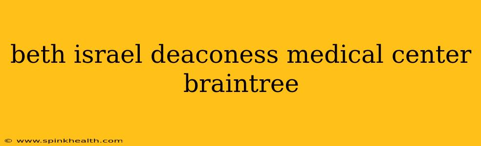 beth israel deaconess medical center braintree