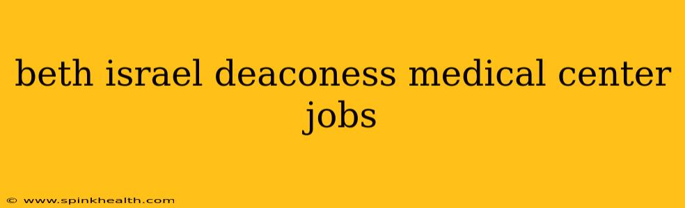 beth israel deaconess medical center jobs