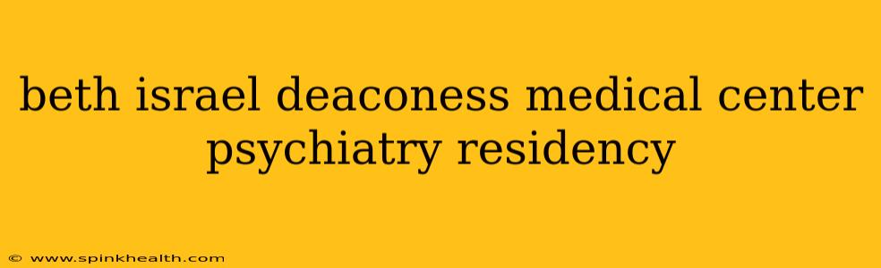 beth israel deaconess medical center psychiatry residency