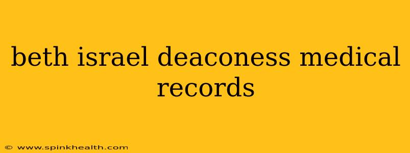 beth israel deaconess medical records