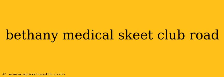bethany medical skeet club road