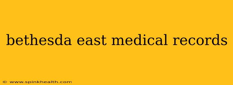 bethesda east medical records