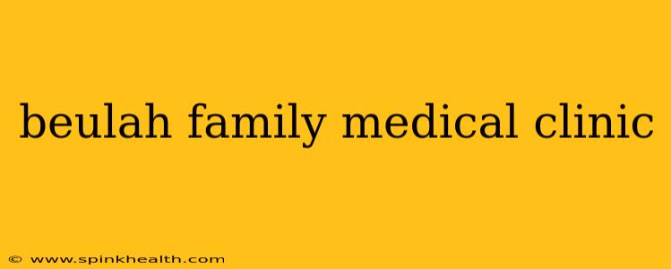 beulah family medical clinic