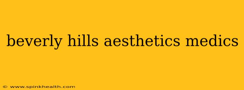 beverly hills aesthetics medics