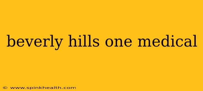 beverly hills one medical