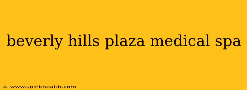 beverly hills plaza medical spa