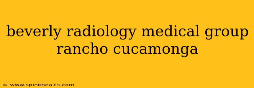 beverly radiology medical group rancho cucamonga