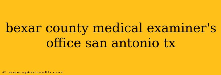 bexar county medical examiner's office san antonio tx