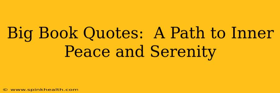 Big Book Quotes:  A Path to Inner Peace and Serenity