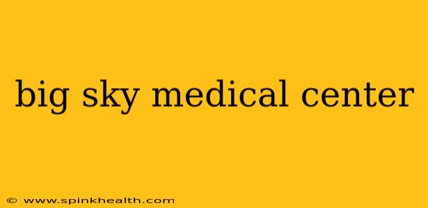 big sky medical center