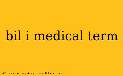 bil i medical term