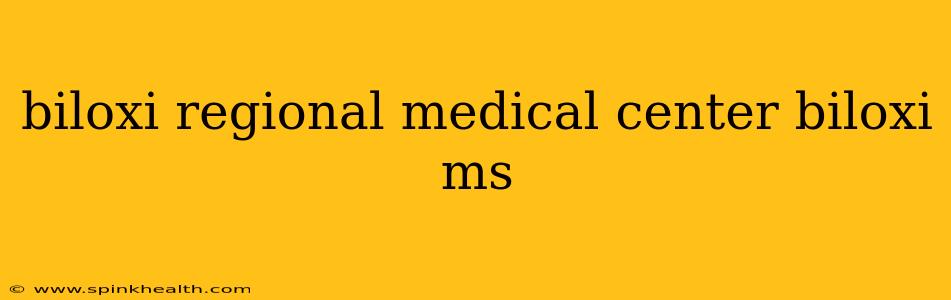 biloxi regional medical center biloxi ms