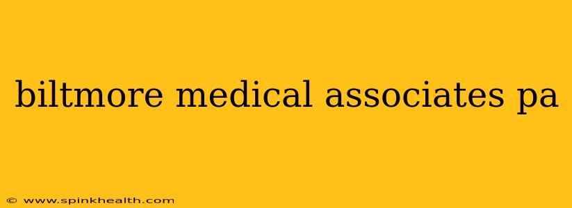 biltmore medical associates pa