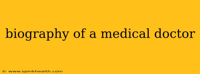 biography of a medical doctor