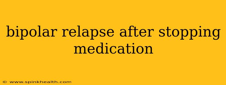 bipolar relapse after stopping medication