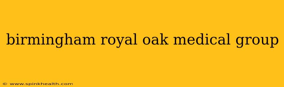 birmingham royal oak medical group
