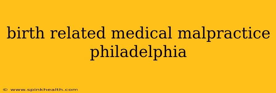 birth related medical malpractice philadelphia