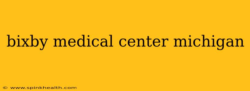 bixby medical center michigan