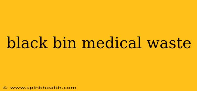 black bin medical waste