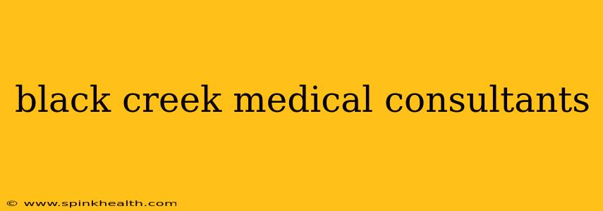 black creek medical consultants