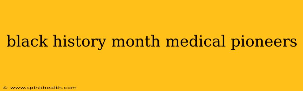black history month medical pioneers
