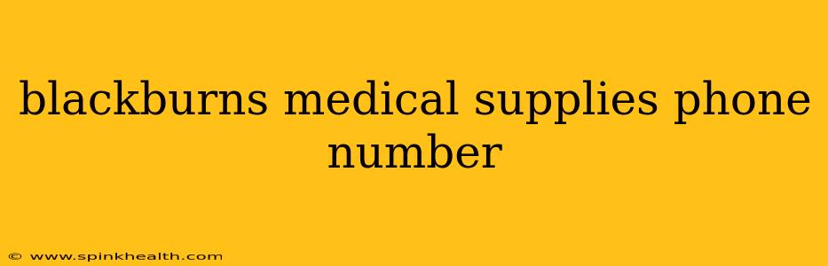 blackburns medical supplies phone number